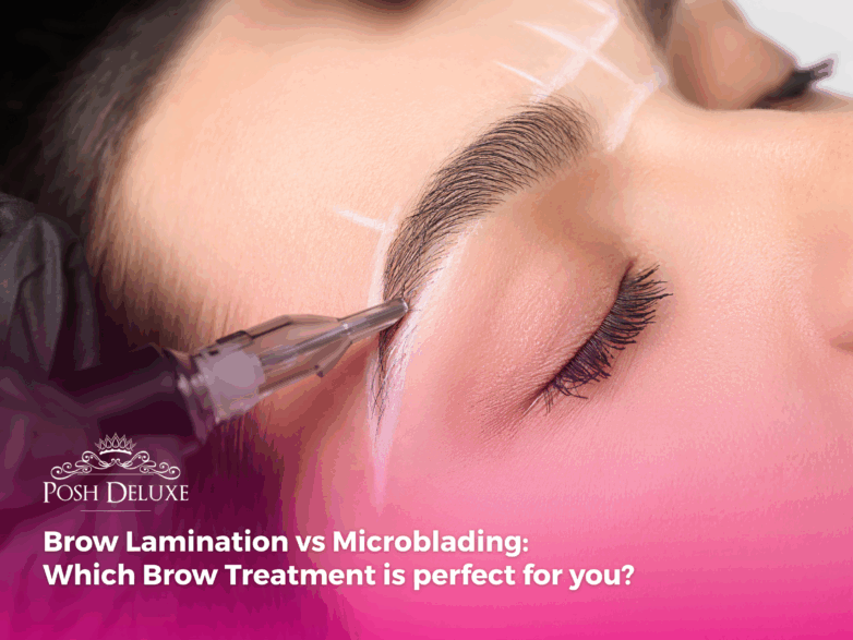 Brow Lamination vs Microblading: Which Brow Treatment is perfect for you?
