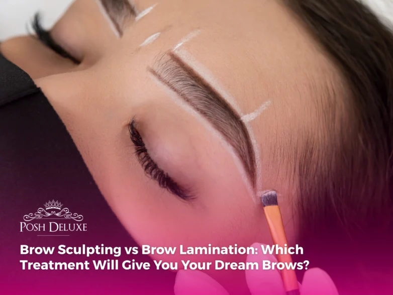 Brow Sculpting vs Brow Lamination: Which Treatment Will Give You Your Dream Brows?