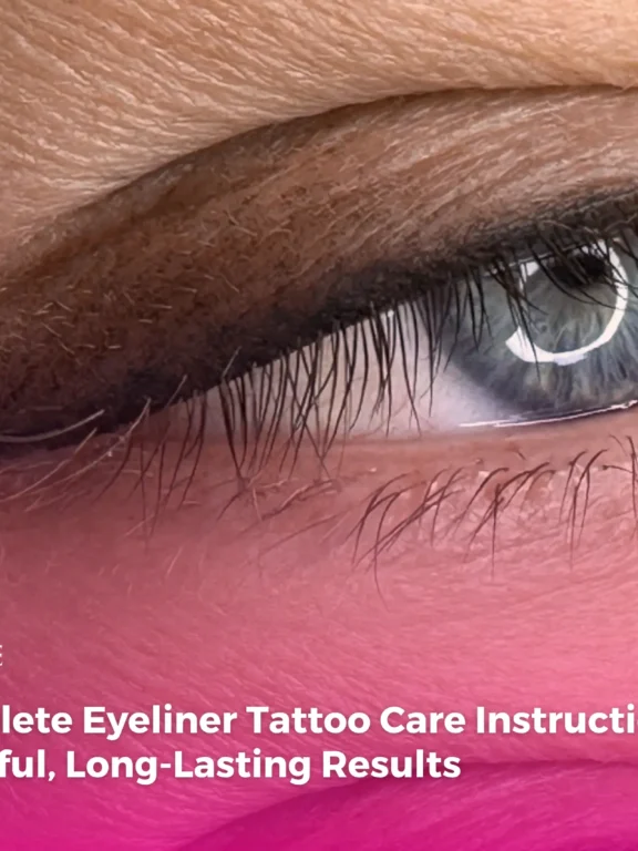 The Complete Eyeliner Tattoo Care Instructions for Beautiful, Long-Lasting Results