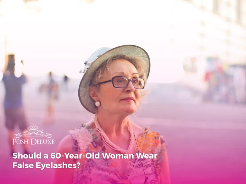 Should a 60-Year-Old Woman Wear False Eyelashes?
