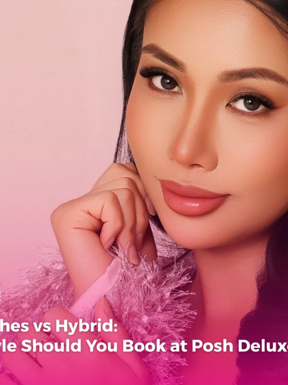 Wispy Lashes vs Hybrid: Which Style Should You Book at Posh Deluxe?