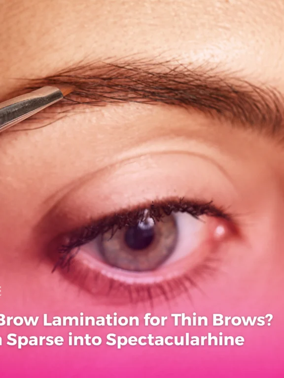 Can I Get Brow Lamination for Thin Brows? Transform Sparse into Spectacular