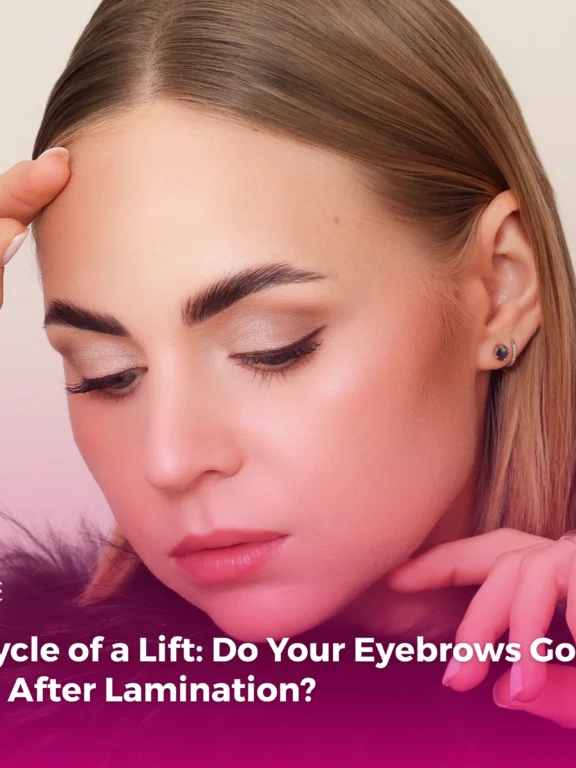 The Life Cycle of a Lift: Do Your Eyebrows Go Back to Normal After Lamination?