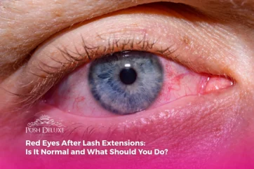 Red Eyes After Lash Extensions: Is It Normal and What Should You Do?