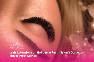 Lash Extensions on Holiday: A Perth Salon’s Guide to Travel-Proof Lashes