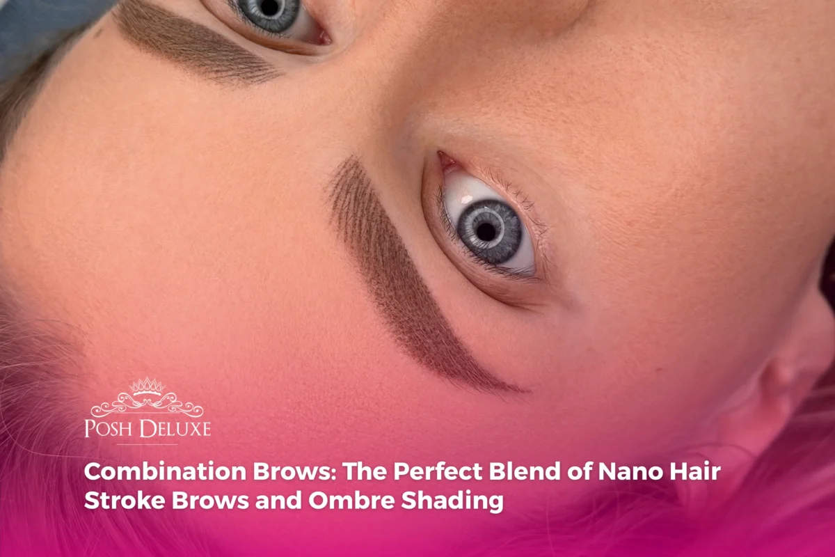 Combination Brows: The Perfect Blend of Nano Hair Stroke Brows and Ombre Shading 