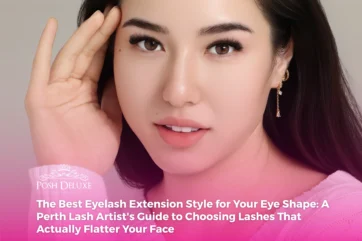 The Best Eyelash Extension Style for Your Eye Shape: A Perth Lash Artist’s Guide to Choosing Lashes That Actually Flatter Your Face