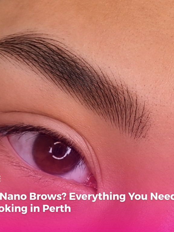 What Are Nano Brows? Everything You Need to Know Before Booking in Perth