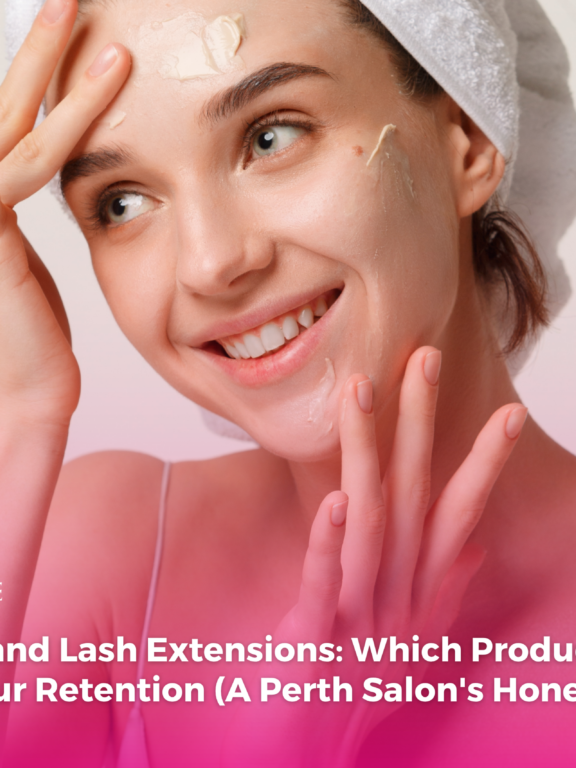Skincare and Lash Extensions: Which Products Are Killing Your Retention (A Perth Salon’s Honest Guide)