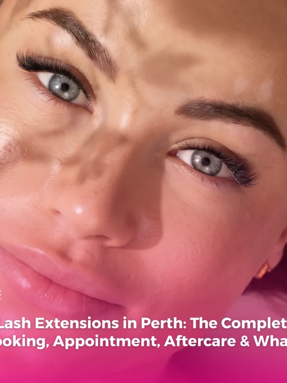 First-Time Lash Extensions in Perth: The Complete Beginner’s Guide to Booking, Appointment, Aftercare & What to Expect