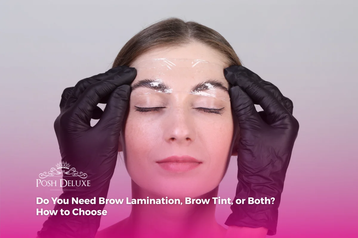 Do You Need Brow Lamination, Brow Tint, or Both? How to Choose
