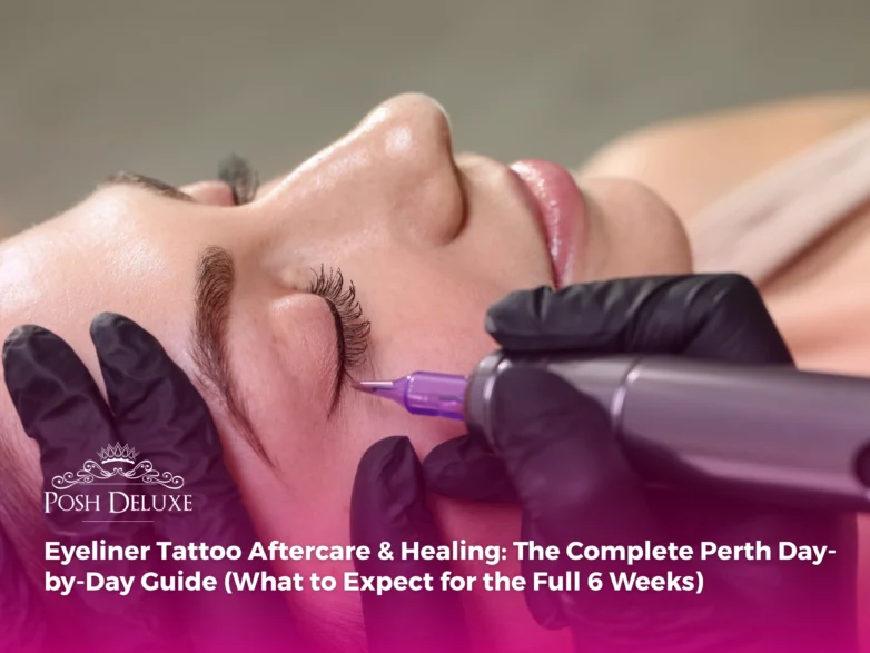 Eyeliner Tattoo Aftercare & Healing: The Complete Perth Day-by-Day Guide (What to Expect for the Full 6 Weeks)