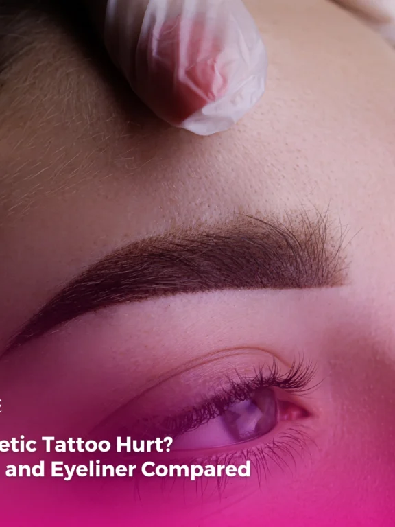 Does Cosmetic Tattoo Hurt? Brows, Lips and Eyeliner Compared