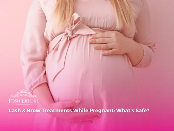 Lash & Brow Treatments While Pregnant: What’s Safe?